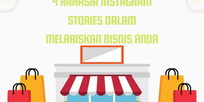 4 Rahasia Instagram Stories Dalam Melariskan Bisnis Anda
